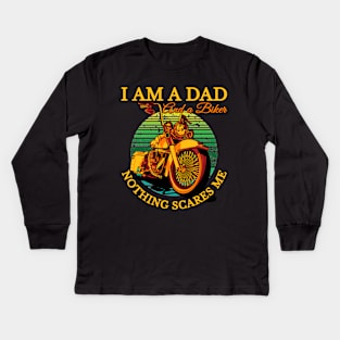 I am a Dad and a biker nothing scares me, biker dad. coolest dad Kids Long Sleeve T-Shirt